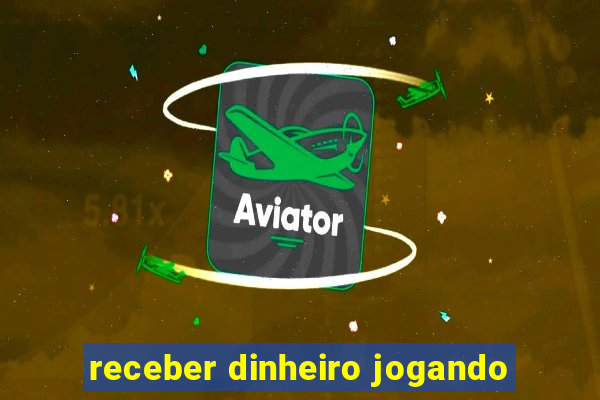 receber dinheiro jogando